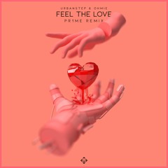 Urbanstep & Ohmie - Feel The Love (PR1ME Remix)