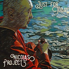 Just For Today (Kyo Dakewa) - Nicolas Project