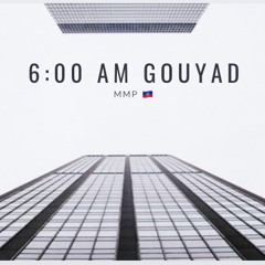 6:00 am Gouyad