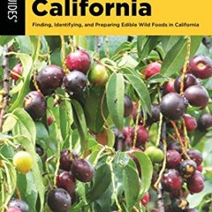 [GET] [EBOOK EPUB KINDLE PDF] Foraging California: Finding, Identifying, And Preparin