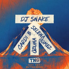 DJ Snake Ft. Selena Gomez, Ozuna, Cardi B - Taki Taki (DJ T'NG Remix)