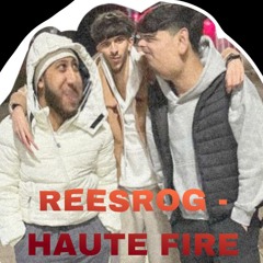 RogRees - Haute Fire  (Prod. by Turts)