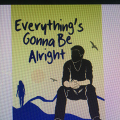 GONNA BE ALRIGHT