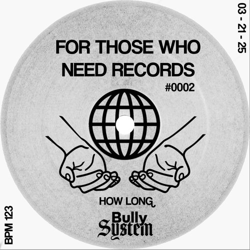 Bully System - How Long (Edit) [For Those Who Need Records]
