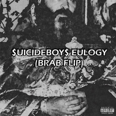 SUICIDEBOYS - EULOGY ( BRAB FLIP )