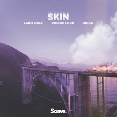 Jako Diaz & Pierre Leck - Skin (ft. Ricca)
