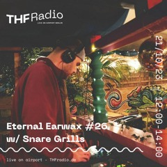 Eternal Earwax #26 w/ Snare Grills // 21.10.23