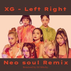 XG Left Right (Neo Soul Remix)