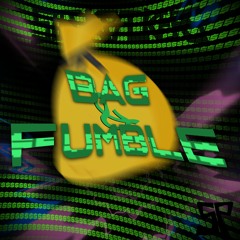 Bag & Fumble