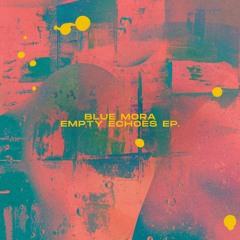 Blue Mora - Empty Echo