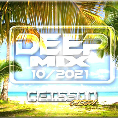 DEEP MIX 10 2021 BY DJ GEISSON COSTA