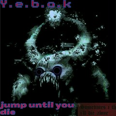 Y.E.B.O.K - Jump Until You Die