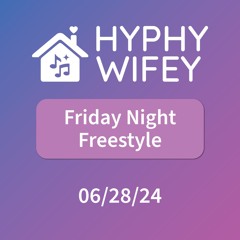 Friday Night Freestyle: 06/28/24