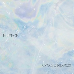 EVOLVE #020 - Flipper