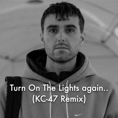 Turn On The Lights again.. (KC-47 Remix)