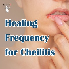 Healing Frequency for Cheilitis or Lip Inflammation - Spooky2 Rife Frequency Healing.FLAC