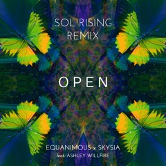 Equanimous & Skysia - Open (Sol Rising Remix) feat. Ashley Willfire