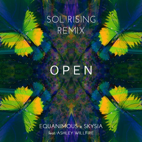 Equanimous & Skysia - Open (Sol Rising Remix) feat. Ashley Willfire