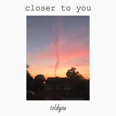 closer to you Ft. Danny Knutelsky