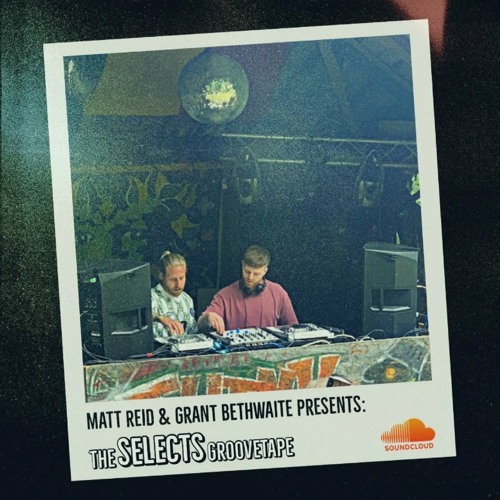 Matt Reid & Grant Bethwaite - The Selects Groovetape Volume 01