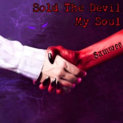 Sold The Devil My Soul (Prod. JakeTheBirdy)