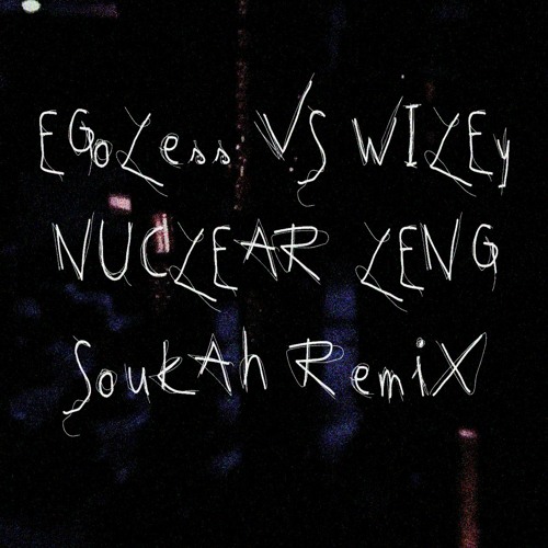 Egoless vs Wiley - Nuclear Leng (Soukah Remix)bandcamp free dl