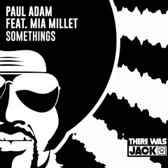 Paul Adam feat. Mia Millet - Somethings