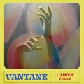 Vantane L&#x27;Amour&#x20;Folle Artwork
