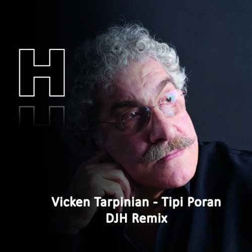 Vicken Tarpinian - Tipi Poran (DJH Hatch Remix)
