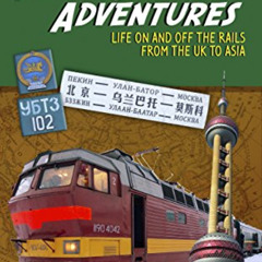 Get EBOOK ✉️ Trans-Siberian Adventures: Life on and off the rails from the U.K. to As
