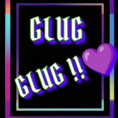 * GLUGGY !! *