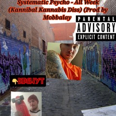 All Week (Kannibal Kannabis Diss) (Prod By Mobbalay)