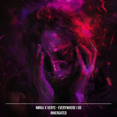Premiere: NØRAJ X VERYS - Everywhere I Go [INNERGATED]