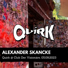 Alexander Skancke - Quirk @ Club Der Visionäre 05.09.2023