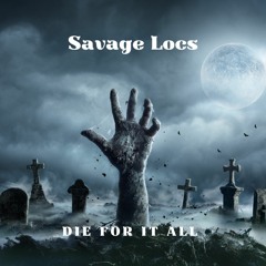 Savage Locs - Die For It All.mp3