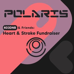 POLARIS (HOSPITAL RECORDS) - 403DNB & FRIENDS: HEART & STROKE FUNDRAISER LIVE MIX