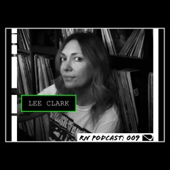 Required Noise // Podcast 009 - Lee Clark