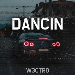 DANCIN' (W3CTRO PHONK REMIX)