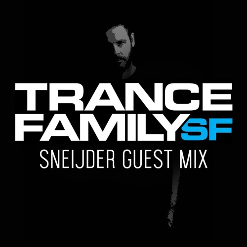 Sneijder - Trance Family San Francisco Guest Mix