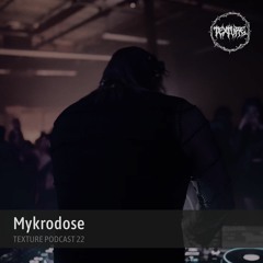 Mykrodose - TextureRecords> Podcast 22