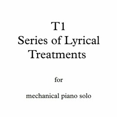 T1 - Series of Lyrical Treatments - for mechanical piano