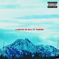 𝟯 𝗗𝗔𝗬𝗦 𝗜𝗦 𝗔𝗟𝗟 𝗜𝗧 𝗧𝗔𝗞𝗘𝗦 [prod. YUNGMEXIC$NBIH]