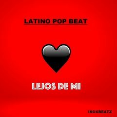 Lejos De Mi / Latino Pop Beat / prod by inoxbeatz