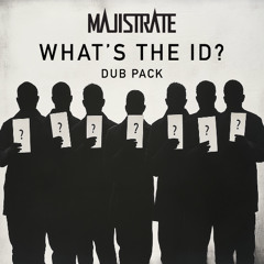 Majistrate - What's The ID? Dubpack