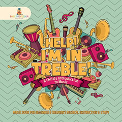 [Free] EBOOK 💌 Help! I'm In Treble! A Child's Introduction to Music - Music Book for