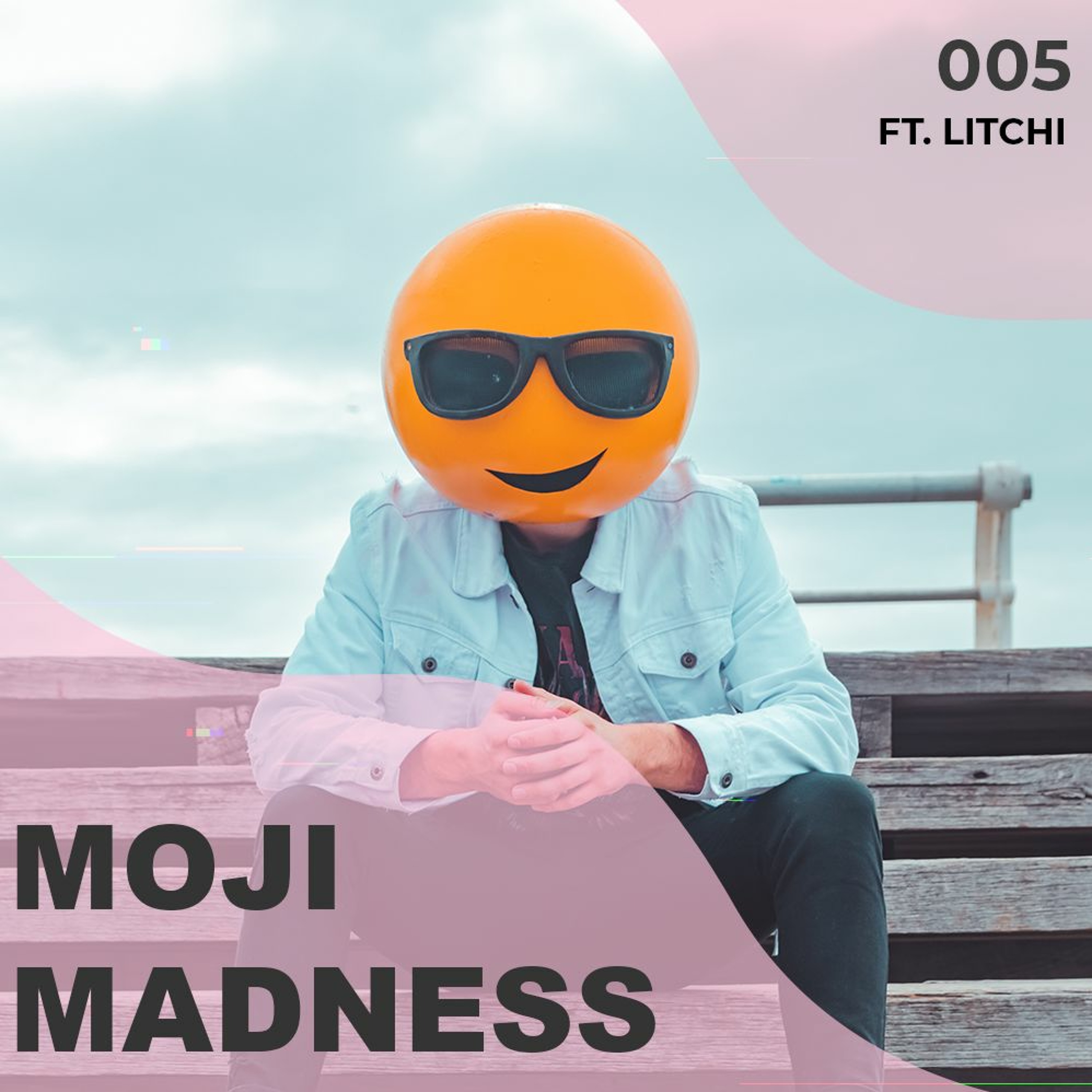 MOJI MADNESS - EP:05 FT. LITCHI episode artwork