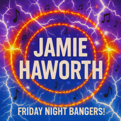 Jamie Haworth - Friday Night Bangers