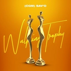 #CGM Sav'O - Walking Trophy (Produced By @Madarabeatz)