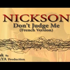 Nickson - Don't Judge Me (French Version) - Version Zouk 2013 [Prod by Underfaya]