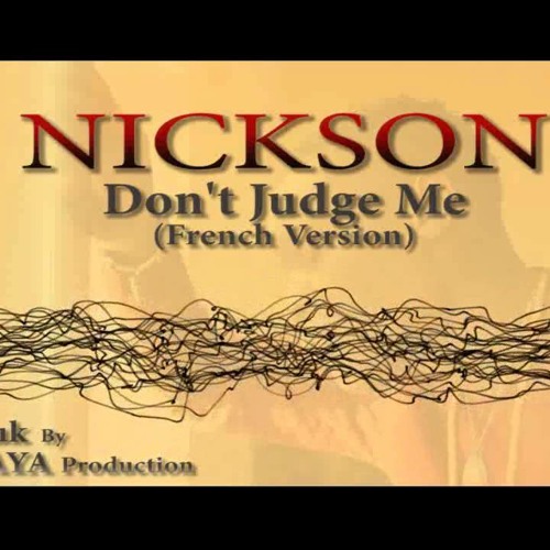 Nickson - Don't Judge Me (French Version) - Version Zouk 2013 [Prod by Underfaya]